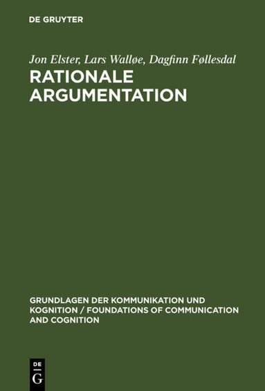 Jon Elster, Lars Walløe, Dagfinn Føllesdal - Rationale Argumentation, Häftad