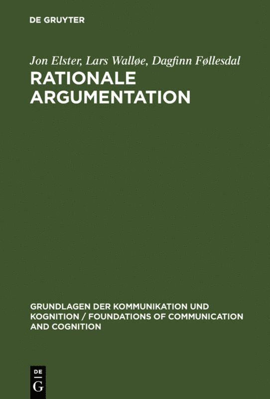 Jon Elster, Lars Walløe, Dagfinn Føllesdal - Rationale Argumentation, Häftad