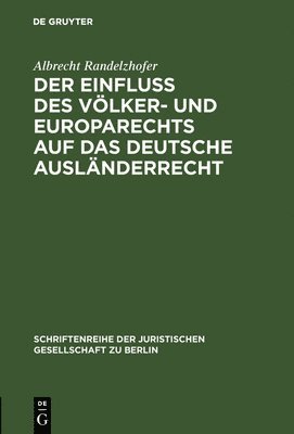 Der Einflu des Vlker- und Europarechts auf das deutsche Auslnderrecht 1