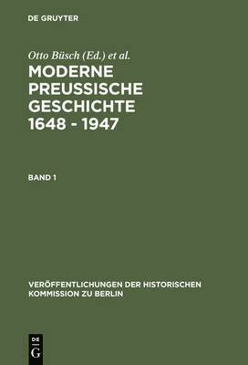Otto Büsch, Wolfgang Neugebauer - Moderne Preussische Geschichte 1648 - 1947, Inbunden