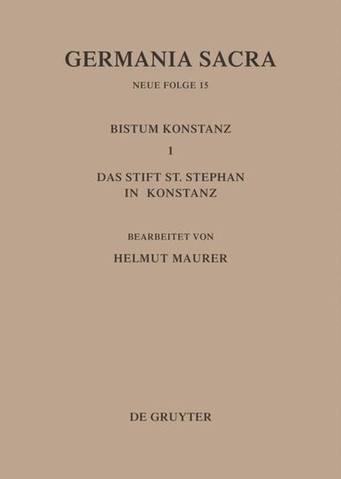 Helmut Maurer - Die Bistümer der Kirchenprovinz Mainz. Das Bistum Konstanz I. Das Stift St. Stephan in Konstanz, Inbunden