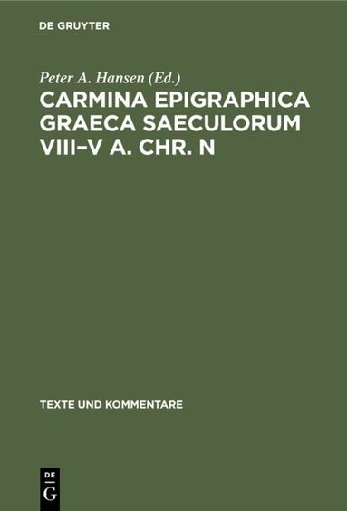 Peter A. Hansen - Carmina Epigraphica Graeca Saeculorum VIII–V a. Chr. n, Inbunden