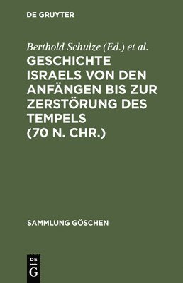 Geschichte Israels Von Den Anfngen Bis Zur Zerstrung Des Tempels (70 N. Chr.) 1