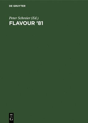 Peter Schreier - Flavour '81: 3rd Weurman Symposium Proceedings of the International Conference, Munich April 28-30, 1981, Inbunden