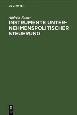 Andreas Remer - Instrumente unternehmenspolitischer Steuerung, Inbunden