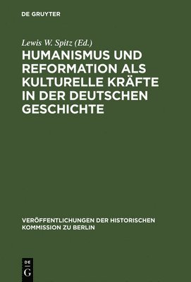 Lewis W Spitz, Lewis W. Spitz - Humanismus und Reformation als kulturelle Kräfte in der deutschen Geschichte, Inbunden