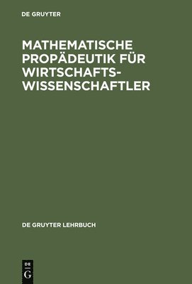 Mathematische Propdeutik Fr Wirtschaftswissenschaftler 1