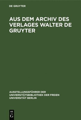 Aus dem Archiv des Verlages Walter de Gruyter 1