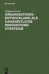 bokomslag Organisationsentwicklung als ganzheitliche Innovationsstrategie