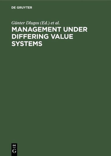 Günter Dlugos, Klaus Weiermair, Wolfgang Dorow - Management Under Differing Value Systems, Inbunden