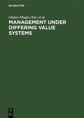 bokomslag Management Under Differing Value Systems: Political, Social and Economical Perspectives in a Changing World