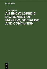 bokomslag Encyclopedic Dictionary Of Marxism, Socialism And Communism