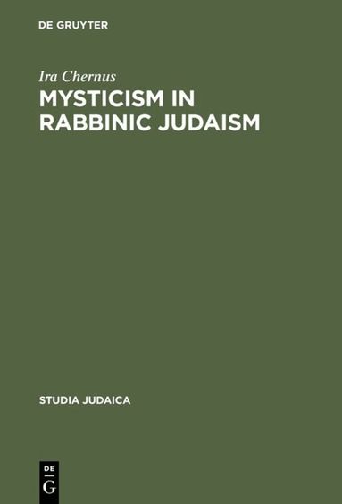 Ira Chernus - Mysticism in Rabbinic Judaism, Inbunden