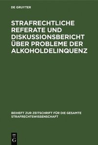 bokomslag Strafrechtliche Referate und Diskussionsbericht ber Probleme der Alkoholdelinquenz