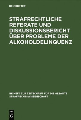 Strafrechtliche Referate und Diskussionsbericht ber Probleme der Alkoholdelinquenz 1
