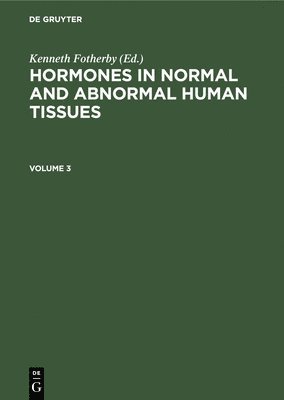 Hormones in normal and abnormal human tissues. Volume 3 1