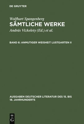 Wolfhart Spangenberg, András Vizkelety, Andor Tarnai - Sämtliche Werke, Band 6, Anmutiger Weisheit Lustgarten II, Inbunden