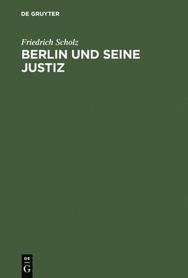 Friedrich Scholz - Berlin und seine Justiz, Inbunden