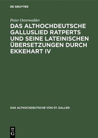 bokomslag Das Althochdeutsche Galluslied Ratperts Und Seine Lateinischen bersetzungen Durch Ekkehart IV