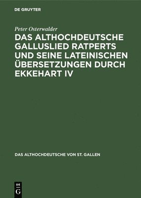 Das Althochdeutsche Galluslied Ratperts Und Seine Lateinischen bersetzungen Durch Ekkehart IV 1