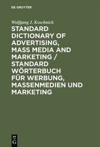 bokomslag Standard Dictionary of Advertising, Mass Media and Marketing / Standard Wrterbuch fr Werbung, Massenmedien und Marketing