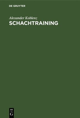 Alexander Koblenz - Schachtraining, Inbunden