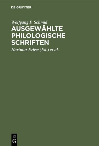 Wolfgang P. Schmid, Hartmut Erbse, Jochem Küppers - Ausgewählte philologische Schriften, Inbunden