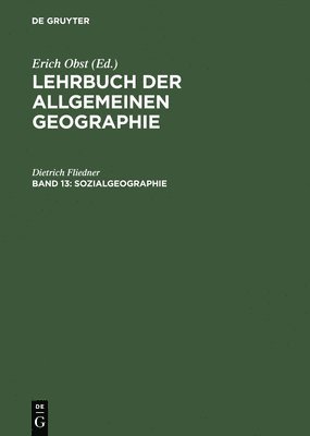 Lehrbuch der Allgemeinen Geographie, Band 13, Sozialgeographie 1