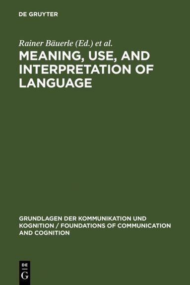 Rainer Bäuerle, Christoph Schwarze, Arnim von Stechow - Meaning, Use, and Interpretation of Language, Inbunden