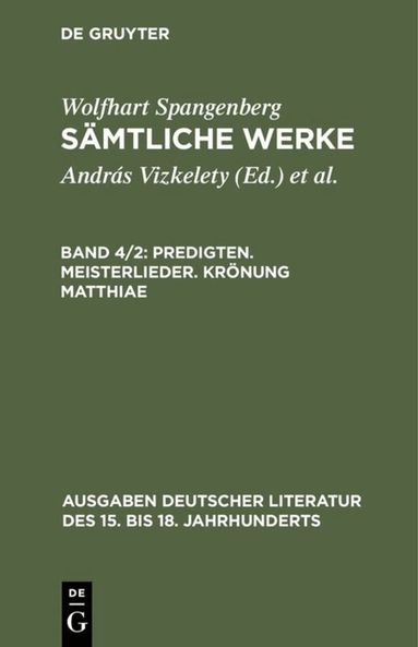 Wolfhart Spangenberg, András Vizkelety - Predigten. Meisterlieder. Krönung Matthiae, Inbunden