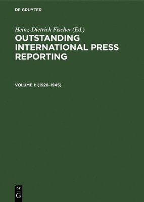 Outstanding International Press Reporting: v. 1 1928-45 1