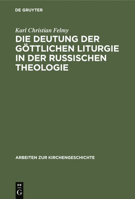 bokomslag Die Deutung Der Gttlichen Liturgie in Der Russischen Theologie