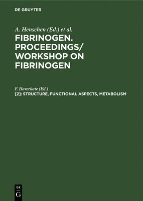 Fibrinogen: v. 2 Structure, Functional Aspects, Metabolism 1