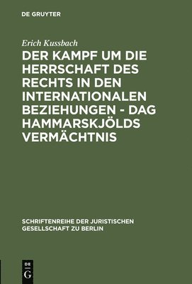 Erich Kussbach - Der Kampf Um Die Herrschaft Des Rechts in Den Internationalen Beziehungen - DAG Hammarskjölds Vermächtnis, Inbunden