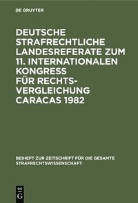bokomslag Deutsche Strafrechtliche Landesreferate Zum 11. Internationalen Kongre Fr Rechtsvergleichung Caracas 1982