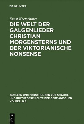 Ernst Kretschmer - Die Welt Der Galgenlieder Christian Morgensterns Und Der Viktorianische Nonsense, Inbunden