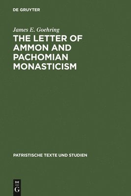 The Letter of Ammon and Pachomian Monasticism 1