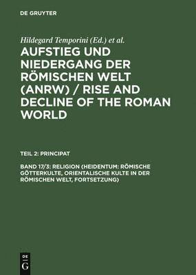 bokomslag Aufstieg und Niedergang der rmischen Welt (ANRW) / Rise and Decline of the Roman World, Bd 17/3, Religion (Heidentum