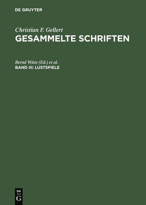 Christian F. Gellert, Bernd Witte, Werner Jung, Elke Kasper, John F Reynolds, Sibylle Späth - Lustspiele, Inbunden