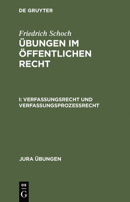 Friedrich Schoch - Verfassungsrecht Und Verfassungsprozeßrecht, Inbunden