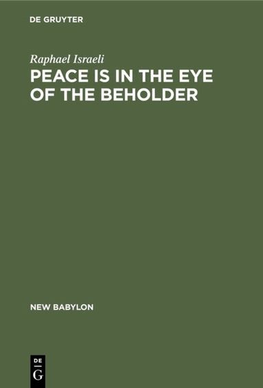 Raphael Israeli - Peace is in the Eye of the Beholder, Inbunden