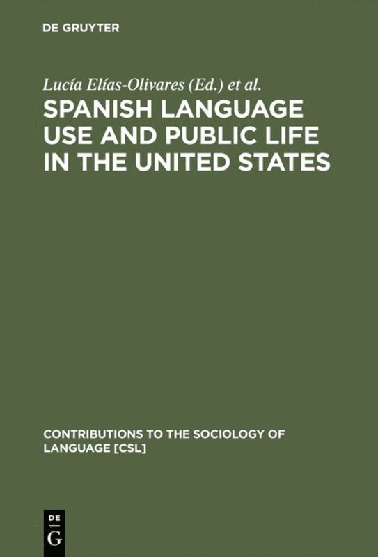 Lucía Elías-Olivares, Elizabeth A. Leone, René Cisneros, John R. Gutiérrez, Elizabeth A Elías-Olivares, Lucía - Spanish Language Use and Public Life in the United States, Inbunden