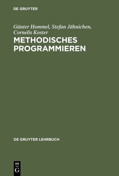 Günter Hommel, Stefan Jähnichen, Cornelis Koster - Methodisches Programmieren, Inbunden