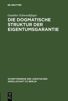 bokomslag Die dogmatische Struktur der Eigentumsgarantie