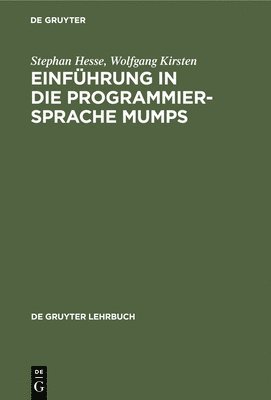 Stephan Hesse, Wolfgang Kirsten - Einführung in die Programmiersprache MUMPS, Inbunden