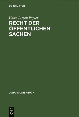 Hans-Jürgen Papier - Recht der öffentlichen Sachen, Inbunden