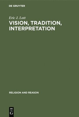 Eric J. Lott - Vision, Tradition, Interpretation: Theology, Religion and the Study of Religion, Inbunden