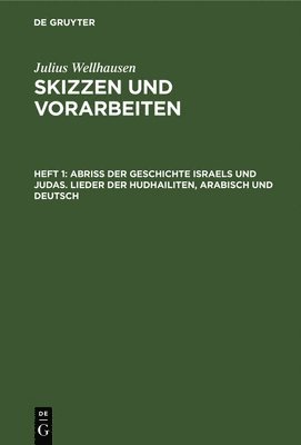 bokomslag Abriß der Geschichte Israels und Judas. Lieder der Hudhailiten, Arabisch und Deutsch