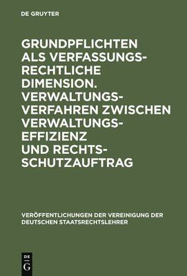 Grundpflichten als verfassungsrechtliche Dimension. Verwaltungsverfahren zwischen Verwaltungseffizienz und Rechtsschutzauftrag 1