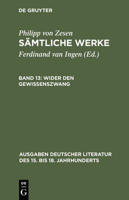 Philipp Von Zesen, Ferdinand Van Ingen - Wider den Gewissenszwang, Inbunden